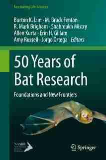 50 Years Of Bat Research: Foundations And New Frontiers by Burton K. Lim