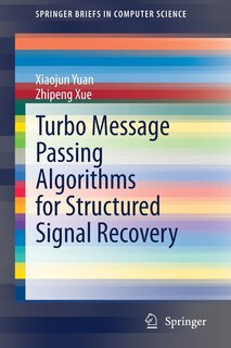 Front cover_Turbo Message Passing Algorithms For Structured Signal Recovery