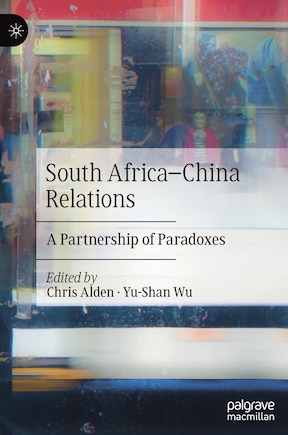 South Africa-china Relations: A Partnership Of Paradoxes