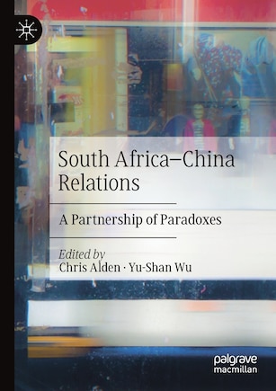 South Africa-china Relations: A Partnership Of Paradoxes