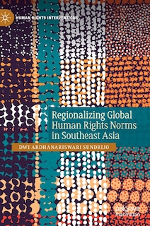 Front cover_Regionalizing Global Human Rights Norms In Southeast Asia