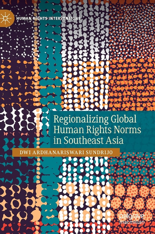Front cover_Regionalizing Global Human Rights Norms In Southeast Asia