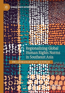 Front cover_Regionalizing Global Human Rights Norms In Southeast Asia