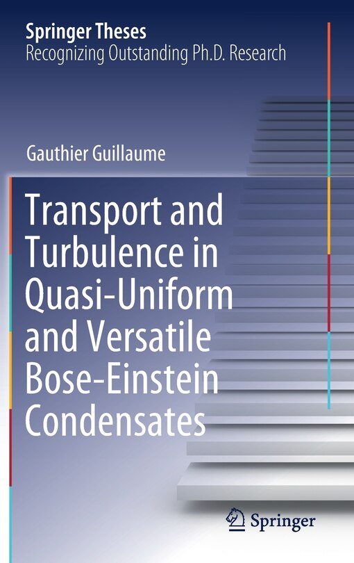 Couverture_Transport And Turbulence In Quasi-uniform And Versatile Bose-einstein Condensates