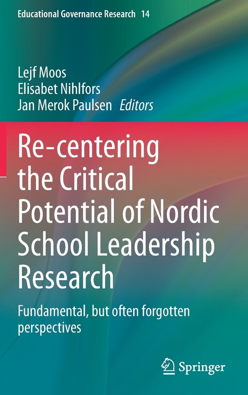 Front cover_Re-centering The Critical Potential Of Nordic School Leadership Research