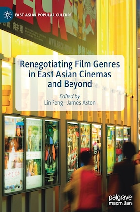 Renegotiating Film Genres In East Asian Cinemas And Beyond