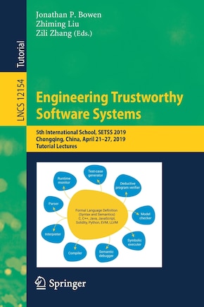 Engineering Trustworthy Software Systems: 5th International School, Setss 2019, Chongqing, China, April 21-27, 2019, Tutorial Lectures