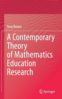 Front cover_A Contemporary Theory Of Mathematics Education Research