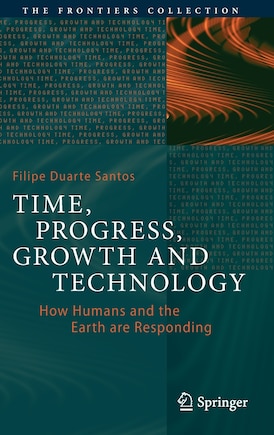 Time, Progress, Growth And Technology: How Humans And The Earth Are Responding