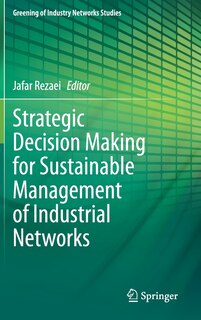 Front cover_Strategic Decision Making For Sustainable Management Of Industrial Networks