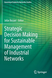 Front cover_Strategic Decision Making For Sustainable Management Of Industrial Networks