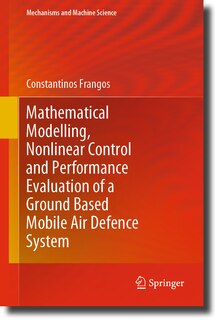 Front cover_Mathematical Modelling, Nonlinear Control And Performance Evaluation Of A Ground Based Mobile Air Defence System