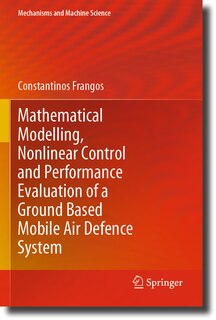 Couverture_Mathematical Modelling, Nonlinear Control and Performance Evaluation of a Ground Based Mobile Air Defence System