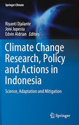 Climate Change Research, Policy And Actions In Indonesia: Science, Adaptation And Mitigation