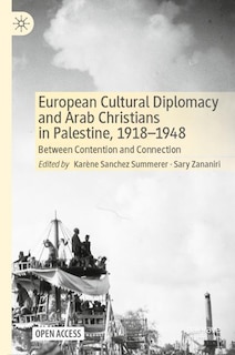 Couverture_European Cultural Diplomacy And Arab Christians In Palestine, 1918-1948