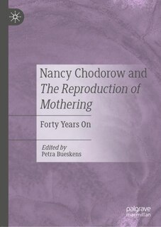 Front cover_Nancy Chodorow And The Reproduction Of Mothering