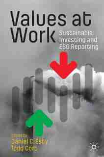 Values At Work: Sustainable Investing And Esg Reporting by Daniel C. Esty