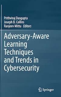 Front cover_Adversary-aware Learning Techniques And Trends In Cybersecurity