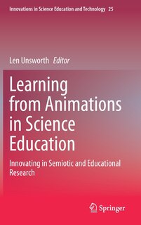 Learning From Animations In Science Education: Innovating In Semiotic And Educational Research