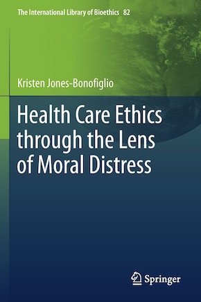 Health Care Ethics Through The Lens Of Moral Distress