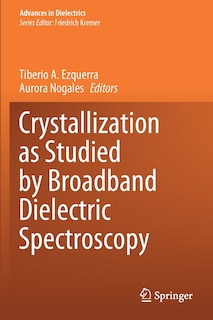 Couverture_Crystallization As Studied By Broadband Dielectric Spectroscopy