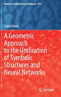 Front cover_A Geometric Approach To The Unification Of Symbolic Structures And Neural Networks