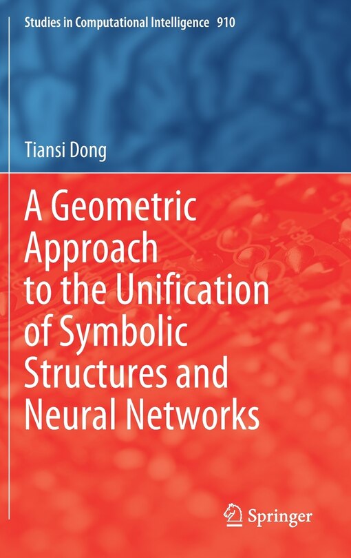 Front cover_A Geometric Approach To The Unification Of Symbolic Structures And Neural Networks