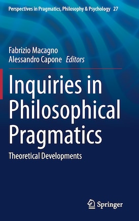 Inquiries In Philosophical Pragmatics: Theoretical Developments