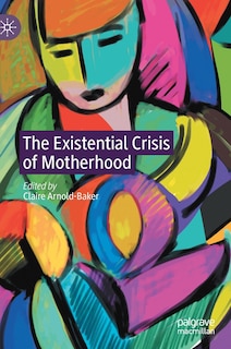 Front cover_The Existential Crisis Of Motherhood