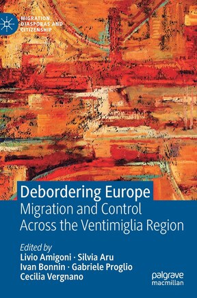 Debordering Europe: Migration And Control Across The Ventimiglia Region