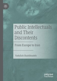Front cover_Public Intellectuals And Their Discontents