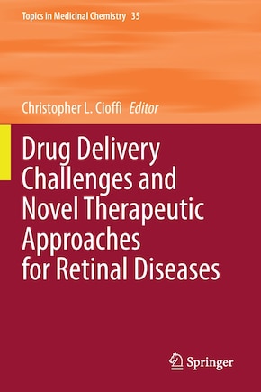 Drug Delivery Challenges And Novel Therapeutic Approaches For Retinal Diseases