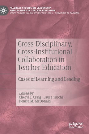 Cross-disciplinary, Cross-institutional Collaboration In Teacher Education: Cases Of Learning And Leading