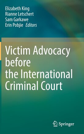 Victim Advocacy Before The International Criminal Court