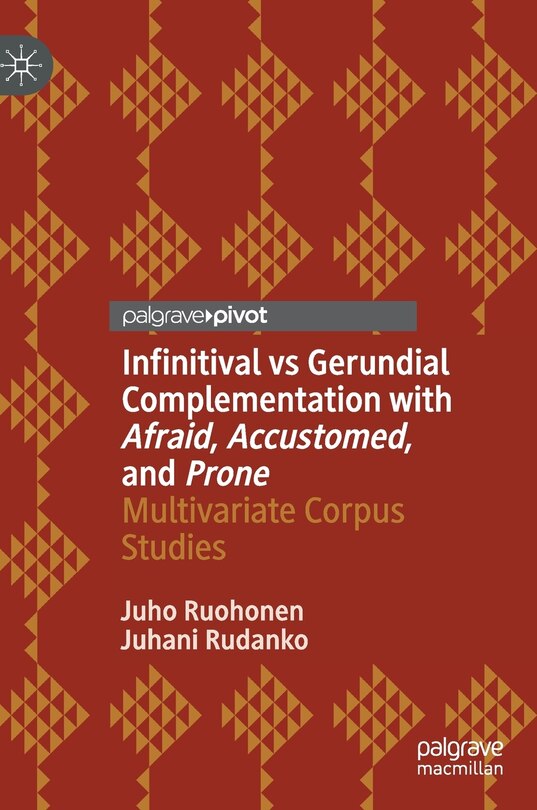 Front cover_Infinitival Vs Gerundial Complementation With Afraid, Accustomed, And Prone