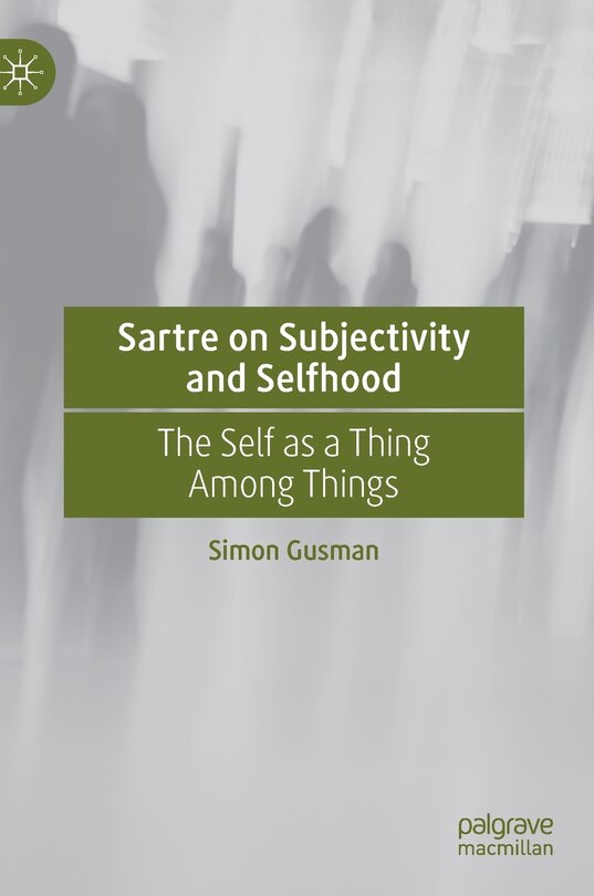 Front cover_Sartre On Subjectivity And Selfhood