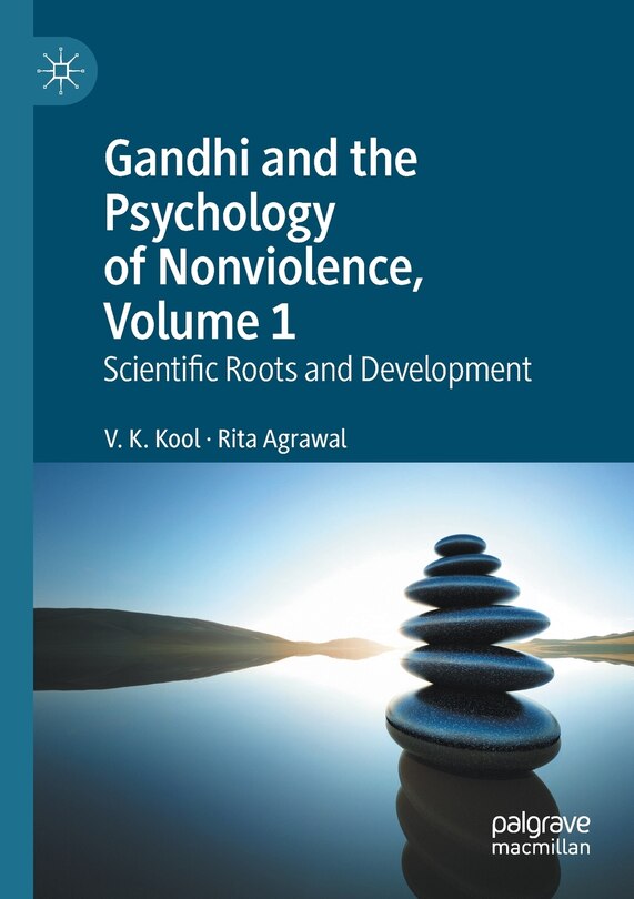 Gandhi And The Psychology Of Nonviolence, Volume 1: Scientific Roots And Development