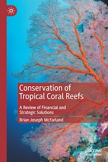 Conservation Of Tropical Coral Reefs: A Review Of Financial And Strategic Solutions