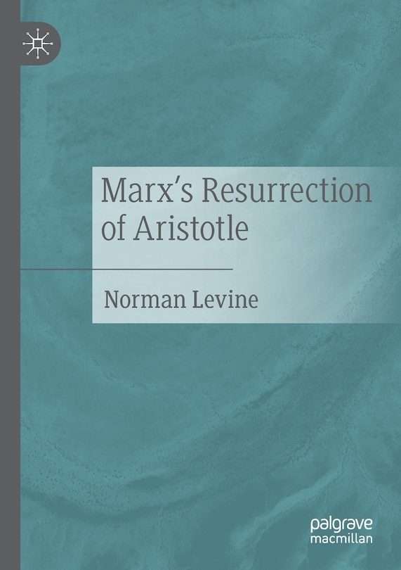Front cover_Marx's Resurrection Of Aristotle