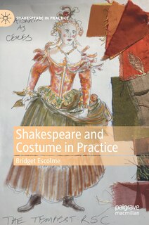 Front cover_Shakespeare And Costume In Practice