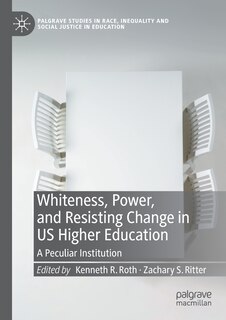 Couverture_Whiteness, Power, And Resisting Change In Us Higher Education