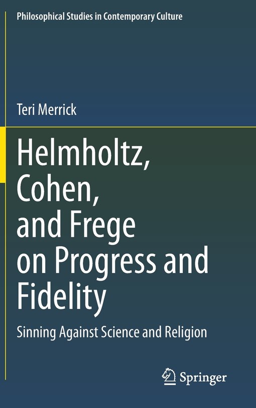 Couverture_Helmholtz, Cohen, And Frege On Progress And Fidelity