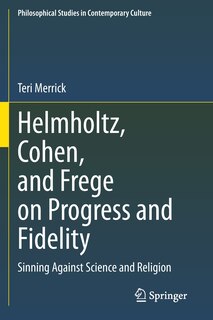 Front cover_Helmholtz, Cohen, And Frege On Progress And Fidelity