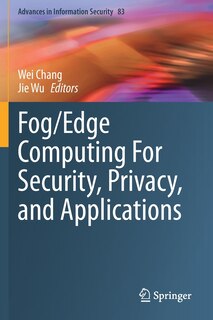 Fog/edge Computing For Security, Privacy, And Applications