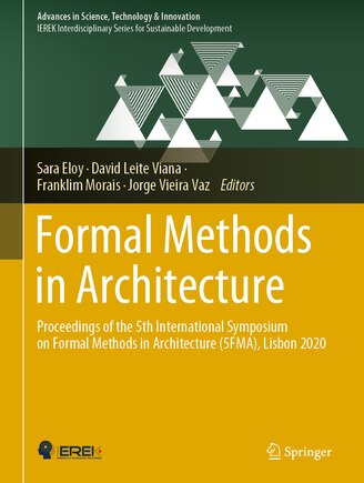 Formal Methods In Architecture: Proceedings Of The 5th International Symposium On Formal Methods In Architecture (5fma), Lisbon 2020