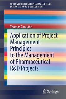 Front cover_Application Of Project Management Principles To The Management Of Pharmaceutical R And D Projects
