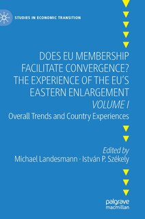 Front cover_Does Eu Membership Facilitate Convergence? The Experience Of The Eu's Eastern Enlargement - Volume I