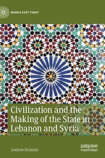Couverture_Civilization And The Making Of The State In Lebanon And Syria