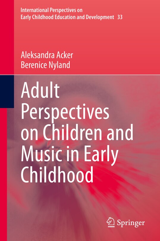 Front cover_Adult Perspectives On Children And Music In Early Childhood