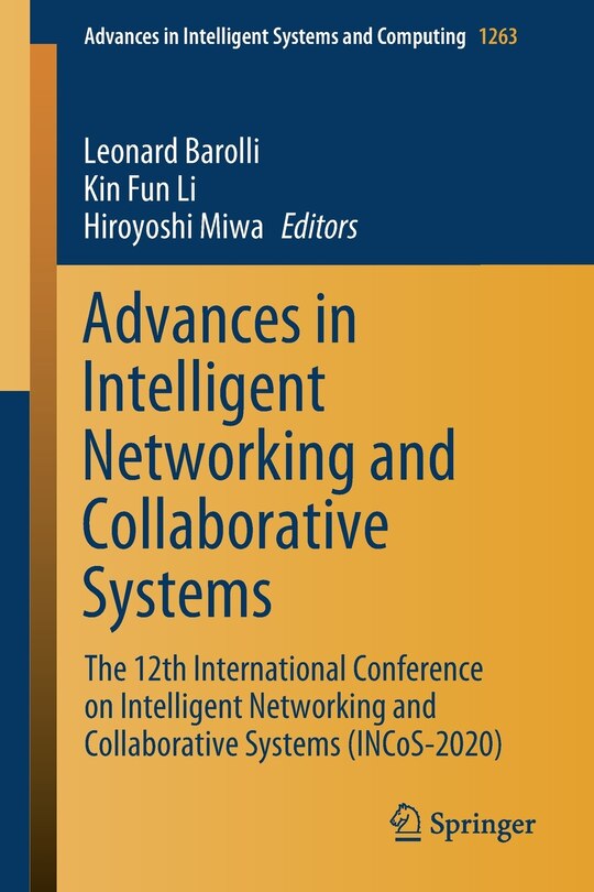 Advances In Intelligent Networking And Collaborative Systems: The 12th International Conference On Intelligent Networking And Collaborative Systems (incos-2020)